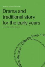 Drama and Traditional Story for the Early Years - Francis Prendiville, Nigel Toye, Jonothan Neelands