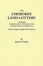 The Cherokee Land Lottery of Georgia - James F. Smith