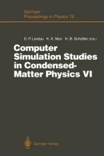 Computer Simulation Studies in Condensed-Matter Physics VI: Proceedings of the Sixth Workshop, Athens, Ga, USA, February 22-26, 1993 - David P. Landau, K.K. Mon, Heinz-Bernd Schuttler