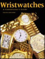 Wristwatches: A Connoisseur's Guide - Frank Edwards