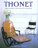 Thonet: Classic Furniture in Bent Wood and Tubular Steel - Alexander Von Vegesack