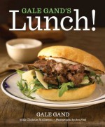 Gale Gand's Lunch! - Gale Gand, Christie Matheson