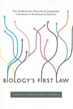 Biology's First Law: The Tendency for Diversity and Complexity to Increase in Evolutionary Systems - Daniel W. McShea, Robert N. Brandon