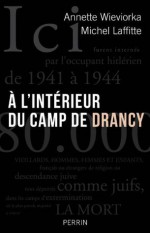 À l'intérieur du camp de Drancy (French Edition) - Annette Wieviorka, Michel LAFFITTE