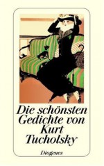 Die schönsten Gedichte - Kurt Tucholsky, Ignaz Wrobel