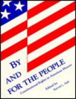 By and for the People: Constitutional Rights in American History : A Project of the Organization of American Historians Ad Hoc Committee on the Bice - Kermit L. Hall