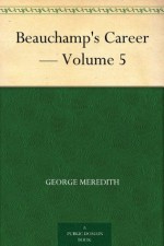 Beauchamp's Career - Volume 5 - George Meredith