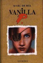 Vanilla P. - Marc de Bel, J. Bosschaert