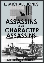 Assassins and Character Assassins: Spielberg's Munich - E. Michael Jones