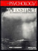 The Psychology of Existence: An Integrative, Clinical Perspective - Kirk J. Schneider