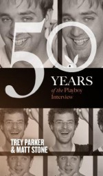 Trey Parker and Matt Stone: The Playboy Interview (50 Years of the Playboy Interview) - Playboy, Trey Parker, Matt Stone