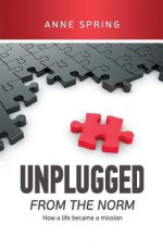 Unplugged from the Norm - Anne Spring, Nancy E. Williams, Zoran Zivancevic