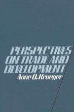 Perspectives On Trade And Development - Anne O. Krueger