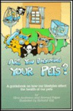 Are You Poisoning Your Pets?: A Guidebook to Pet Health and Sanity - Nina Anderson, Howard Peiper