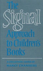 The Signal Approach to Children's Books - Nancy Chambers