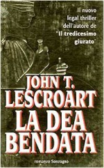 La dea bendata - John T. Lescroart, Dario Fonti