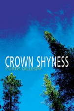 Crown Shyness - Curtis Gillespie