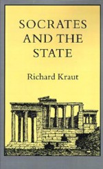 Socrates and the State - Richard Kraut