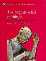 Cognitive Life of Things: Recasting the Boundaries of the Mind - Lambros Malafouris, Colin Renfrew