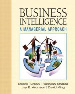 Business Intelligence: A Managerial Approach - Efraim Turban, Ramesh Sharda