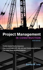 Project Management in Construction 6/E - Sidney M. Levy