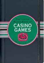 The Little Black Book of Casino Games: The Smart Player's Guide to Gambling - Hartley John, Kerren Barbas, John Hardey