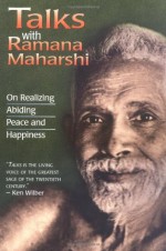 Talks with Ramana Maharshi: On Realizing Abiding Peace and Happiness - Ramana Maharshi, Munagala Venkataramiah