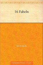 Sechzehn Fabeln (German Edition) - Novalis