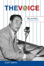 The Voice: Mel Allen's Untold Story - Curt Smith