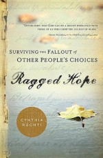 Ragged Hope: Surviving the Fallout of Other People's Choices - Cynthia Ruchti