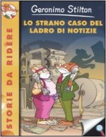 Lo Strano Caso Del Ladro Di Notizie - Geronimo Stilton, Christian Aliprandi, D. Loizedda