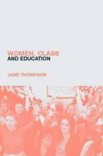 Women, Class and Education - Jane Thompson