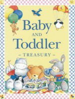 Baby and Toddler Treasury. Written by Nicola Baxter and Marie Birkinshaw - Baxter, Nicola Baxter