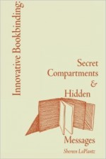 Innovative Bookbinding: Secret Compartments & Hidden Messages - Shereen LaPlantz