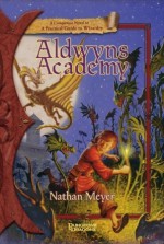 Aldwyn's Academy: A Companion Novel to A Practical Guide to Wizardry - Nathan Meyer