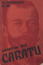 Ostatnie dni caratu - Aleksander Błok