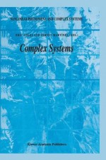 Complex Systems: 6 (Nonlinear Phenomena and Complex Systems) - E. Goles, Servet Martxednez