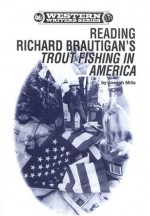 Reading Richard Brautigan's Trout Fishing in America (Western Writers Series Volume 135) - Joseph Mills, Danielle Tarmey