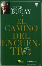 El camino del encuentro (Versión Hispanoamericana) (Biblioteca Jorge Bucay.Hojas de Ruta) - Jorge Bucay