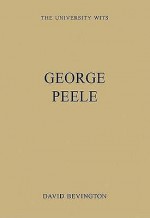 George Peele - David M. Bevington