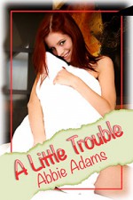 A Little Trouble - Abbie Adams