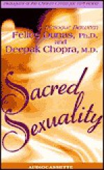 Sacred Sexuality - Deepak Chopra, Felice Dunas