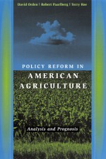 Policy Reform in American Agriculture: Analysis and Prognosis - David Orden, Robert Paarlberg, Terry Roe