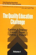 The Quality Education Challenge - Carolyn J. Downey, Larry E. Frase