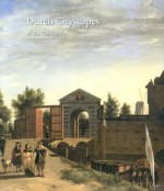 Dutch Cityscapes: Of The Golden Age - Ariane van Suchtelen