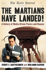 The Martians Have Landed!: A History of Media-Driven Panics and Hoaxes - Robert E. Bartholomew, Benjamin Radford