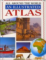 All Around the World: An Illustrated Atlas - Charlotte Evans