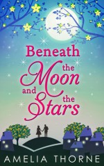 Beneath the Moon and Stars - Amelia Thorne