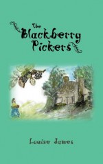 The Blackberry Pickers - Louise James