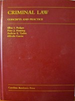 Criminal Law: Concepts And Practice - Ellen S. Podgor, Peter Henning, Alfredo Garcia, Andrew E. Taslitz